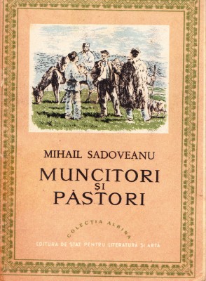 AS - MIHAIL SADOVEANU - MUNCITORI SI PASTORI foto