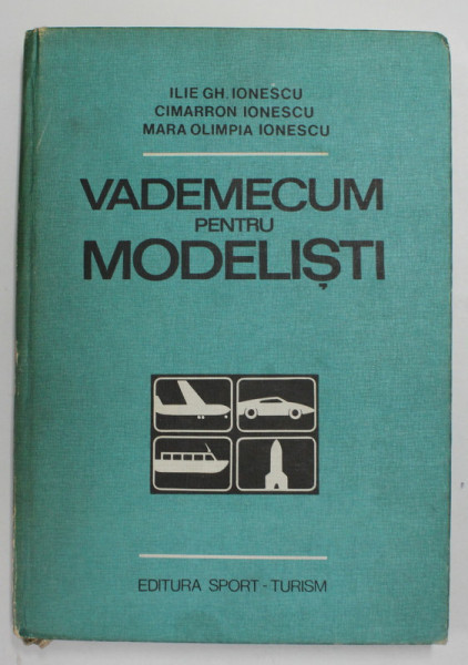 VADEMECUM PENTRU MODELISTI de ILIE GH. IONESCU, CIMARRON IONESCU, MARIA OLIMPIA IONESCU 1983