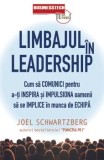 Cumpara ieftin Limbajul in leadership. Cum sa comunici pentru a-ti inspira si impulsiona oamenii sa se implice in munca de echipa/Joel Schwartzberg