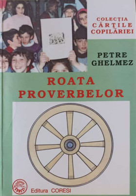 ROATA PROVERBELOR-PETRE GHELMEZ foto