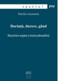 Dorinta, durere, gand. Masochism originar si teorie psihanalitica - Marilia Aisenstein