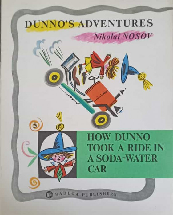 DUNNO &#039;S ADVENTURES. HOW DUNNO TOOK A RIDE IN A DOSA-WATER CAR-NIKOLAI NOSOV