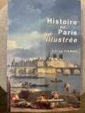 Istoria ilustrata a Parisului - Histoire de Paris illustr&eacute;e, Alfred Fierro, 2010