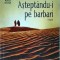 J.M. Coetzee - Asteptandu-i pe barbari