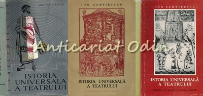 Istoria Universala A Teatrului I, II, III - Ion Zamfirescu - Tiraj: 7090 Ex