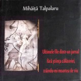 ULTIMELE FILE DINTR-UN JURNAL FARA STIINTA CALATORIEI, TRAINDU-MI MOARTEA DE VIU (CU DEDICATIA AUTORULUI)-M-361877