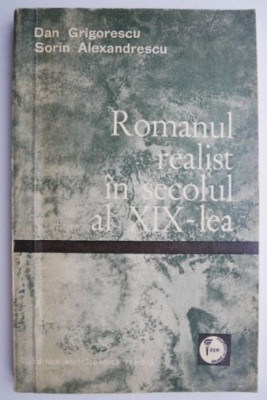 Romanul realist in secolul al XIX-lea &amp;ndash; Dan Grigorescu, Sorin Alexandrescu foto
