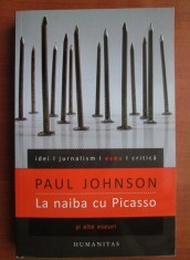 Paul Johnson , La naiba cu Picasso si alte eseuri foto