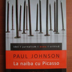 Paul Johnson , La naiba cu Picasso si alte eseuri