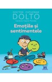 Cumpara ieftin Emotiile si sentimentele - Dr. Catherine Dolto, Colline Faure-Poiree
