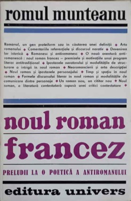 NOUL ROMAN FRANCEZ. PRELUDII LA O POETICA A ANTIROMANULUI-ROMUL MUNTEANU-221459 foto