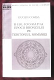 &quot;BIBLIOGRAFIA EPOCII BRONZULUI PE TERITORIUL ROMANIEI&quot;, Eugen Comsa, 1996. Carte noua, Alta editura