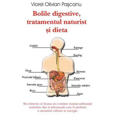 Bolile digestive,tratamentul naturist si dieta -Viorel Olivian Pascanu foto