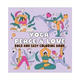 Yoga Peace &amp; Love Bold and Easy Coloring Book