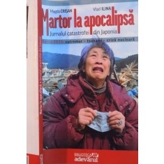 MARTOR LA APOCALIPSA , JURNALUL CATASTROFEI DIN JAPONIA de MAGDA CRISAN , VLAD ILINA , 2011