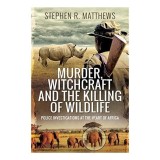 Murder, Witchcraft &amp; Wildlife Killing: African Presidents Encounters - English Book