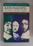 John Cottingham - Rationalistii: Descartes, Spinoza, Leibniz