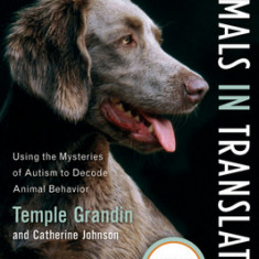 Animals in Translation: Using the Mysteries of Autism to Decode Animal Behavior