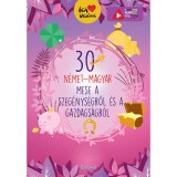 30 n&eacute;met-magyar a szeg&eacute;nys&eacute;gről &eacute;s a gazdags&aacute;gr&oacute;l - Lengyel Orsolya