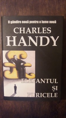 ELEFANTUL SI PURICELE- CHARLES HANDY foto