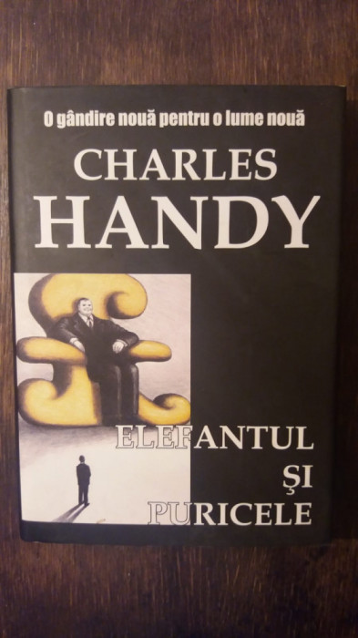 ELEFANTUL SI PURICELE- CHARLES HANDY