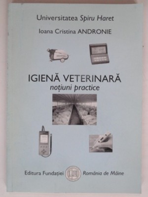 IGIENA VETERINARA. NOTIUNI PRACTICE - IOANA CRISTINA ANDRONIE foto
