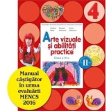 Arte vizuale si abilitati practice. Clasa a IV-a. Semestrul al II-lea (contine CD) (carte cu defect minor)/Cristina Rizea, Daniela Stoicescu, Ioana St