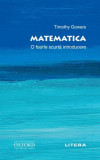 Matematica. O foarte scurta introducere &ndash; Timothy Gowers