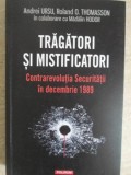 TRAGATORI SI MISTIFICATORI. CONTRAREVOLUTIA SECURITATII IN DECEMBRIE 1989-ANDREI URSU, ROLAND O. THOMASSON -270610