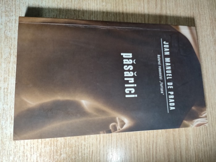 Juan Manuel de Prada - Pasarici (Editura RAO 2007)