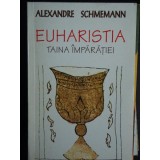 EUHARISTIA- TAINA IMPARATIEI- ALEXANDRE SCHMEMANN