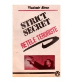 Vladimir Alexe - Strict secret - Retele teroriste - 101794