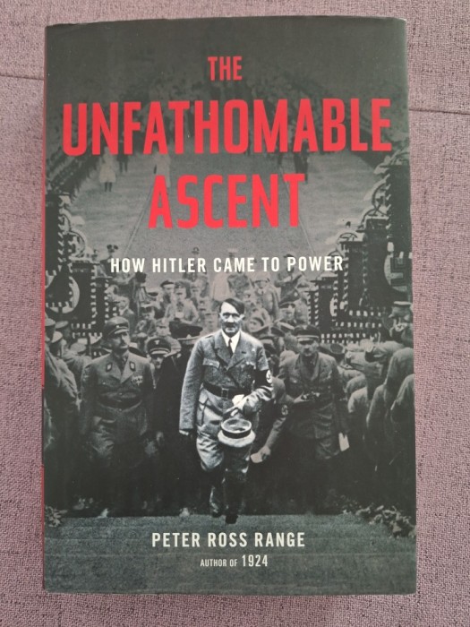 The Unfathomable Ascent - How Hitler came to power ~ Peter Ross Range