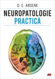 Neuropatologie practica - Dr. Dorel Eugen Arsene