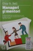 MANAGERI SI MENTORI. CREAREA PARTENERIATELOR EDUCATIONALE-CHIP R. BELL-238976