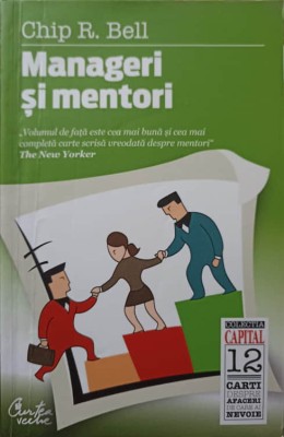MANAGERI SI MENTORI. CREAREA PARTENERIATELOR EDUCATIONALE-CHIP R. BELL-238976 foto