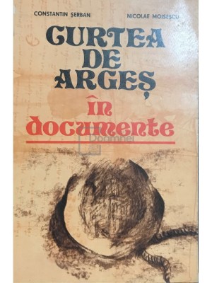 Constantin Serban - Curtea de Arges in documente (Editia: 1980) foto