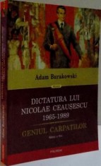 DICTATURA LUI NICOLAE CEAUSESCU , 1965 - 1989 , GENIUL CARPATILOR , EDITIA A II - A de ADAM BURAKOWSKI , 2016 , PREZINTA HALOURI DE APA foto