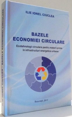 BAZELE ECONOMIEI CIRCULARE de ILIE IONEL CIUCLEA , 2017 foto