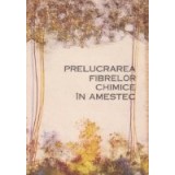 Prelucrarea fibrelor chimice in amestec