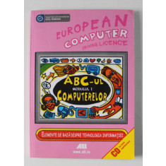 EUROPEAN COMPUTER DRIVING LICENCE , ABC- UL COMPUTERELOR , MODULUL 1 , 2007 , CONTINE CD *