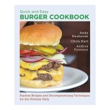 Cumpara ieftin Quick and Easy Burger Cookbook Fearless Recipes and Uncompromising Techniques for the Ultimate Patty