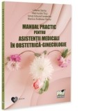 Manual practic pentru asistentii medicali in obstetrica-ginecologie - Liliana Steriu, Vlad-Iustin Tica, Ionut-Eduard Iordache