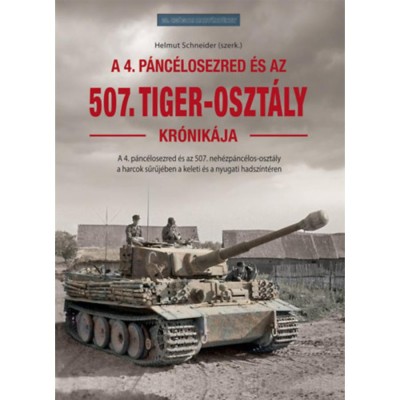 Az 507. Tiger-oszt&amp;aacute;ly kr&amp;oacute;nik&amp;aacute;ja - Helmut Schneider foto