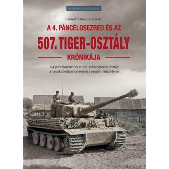 Az 507. Tiger-oszt&aacute;ly kr&oacute;nik&aacute;ja - Helmut Schneider