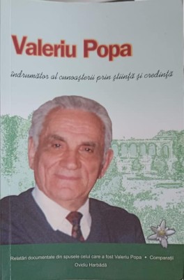 VALERIU POPA - INDRUMATOR AL CUNOASTERII PRIN STIINTA SI CREDINTA-OVIDIU HARBADA-251102 foto