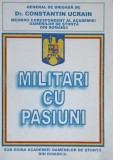 Militari cu Pasiuni - Constantin Ucrain, Editura Academiei Romane, 1999, Istorie, 315 pagini