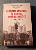 Problema Basarabiei in relatiile romano sovietice 1918 - 2018 Florin R. Mihai