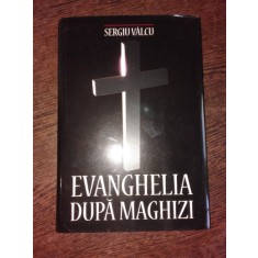 EVANGHELIA DUPA MAGHIZI - SERGIU VALCU