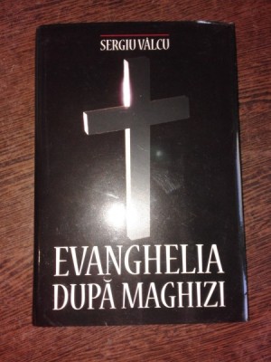 EVANGHELIA DUPA MAGHIZI - SERGIU VALCU foto